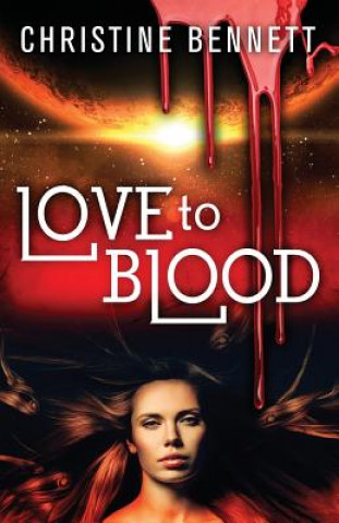 Kniha Love to Blood Christine Bennett