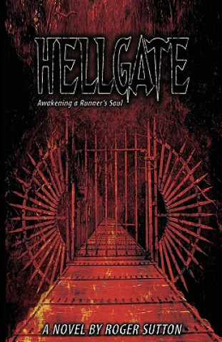 Книга Hellgate - Awakening a Runner's Soul Roger A. Sutton