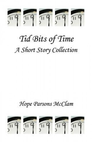 Book Tid Bits of Time - A Short Story Collection Hope Parsons McClam
