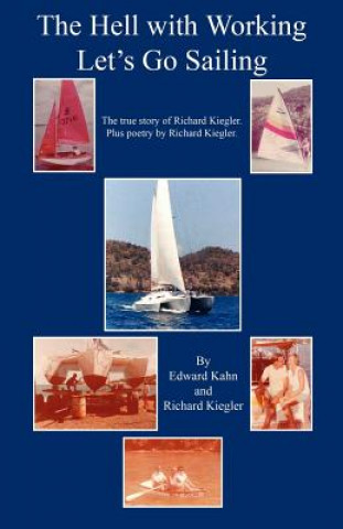 Kniha The Hell with Working - Let's Go Sailing Edward Kahn