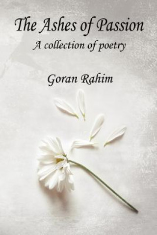 Libro The Ashes of Passion Goran Rahim