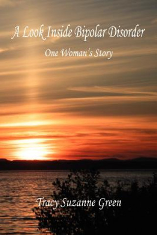 Carte A Look Inside Bipolar Disorder - One Woman's Story Tracy Suzanne Green