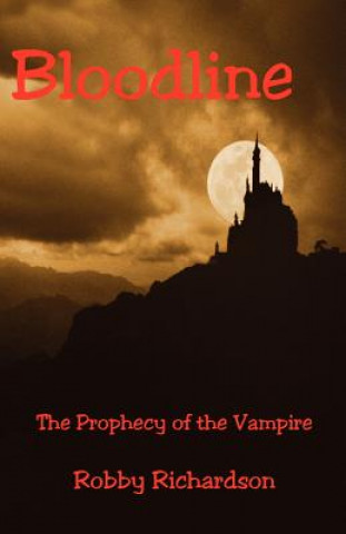 Книга Bloodline - The Prophecy of the Vampire Robby Richardson