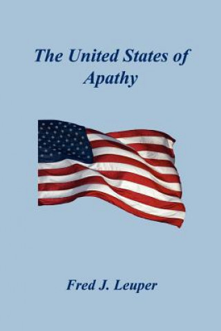 Libro The United States of Apathy Fred J. Leuper