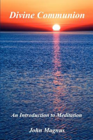 Carte Divine Communion - An Introduction to Meditation John Magnus