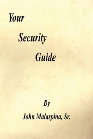 Kniha Your Security Guide John Malaspina Sr