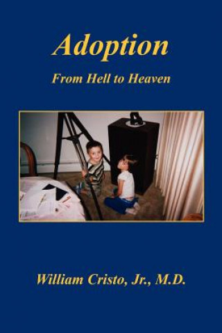 Könyv Adoption: From Hell to Heaven William Cristo
