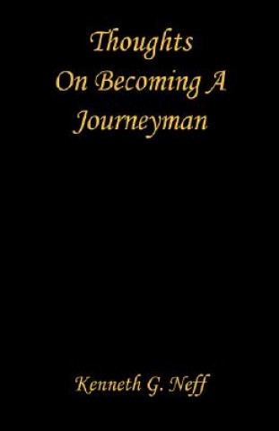 Kniha Thoughts on Becoming a Journeyman Kenneth G. Neff