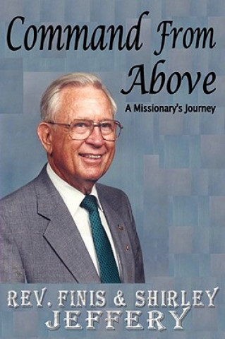 Kniha Command from Above - A Missionary's Journey Finis B. Jeffery