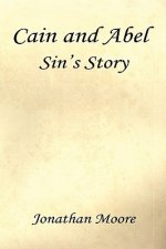 Könyv Cain and Abel - Sin's Story Jonathan Moore