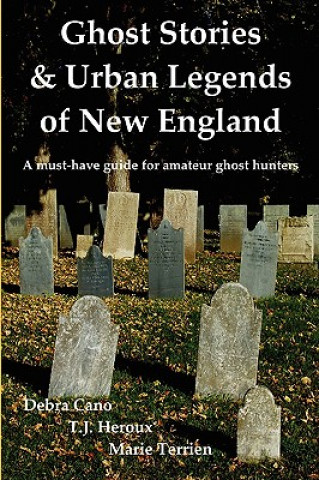 Carte Ghost Stories & Urban Legends of New England Debra Cano