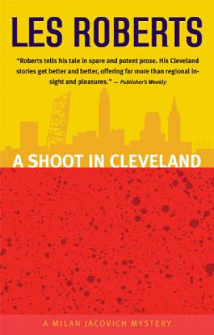 Carte A Shoot in Cleveland: A Milan Jacovich Mystery Les Roberts