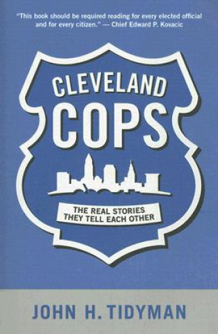 Carte Cleveland Cops: The Real Stories They Tell Each Other John H. Tidyman