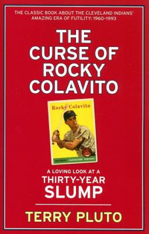Könyv Curse of Rocky Colavito: A Loving Look at a Thirty-Year Slump Terry Pluto
