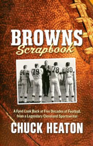 Kniha Browns Scrapbook: A Fond Look Back at Five Decades of Football Chuck Heaton