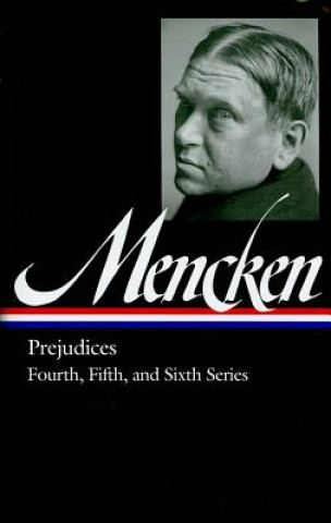 Carte H. L. Mencken: Prejudices Vol. 2 (Loa #207): Fourth, Fifth, and Sixth Series H. L. Mencken