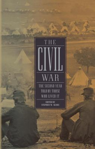 Книга The Civil War: The Second Year Told by Those Who Lived It Stephen W. Sears