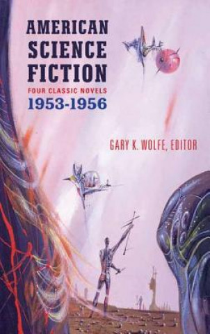 Книга American Science Fiction: Four Classic Novels 1953-56 Gary K. Wolfe