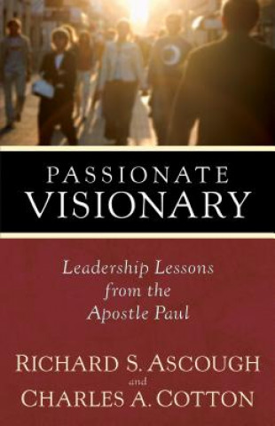 Kniha Passionate Visionary: Leadership Lessons from the Apostle Paul Richard S. Ascough