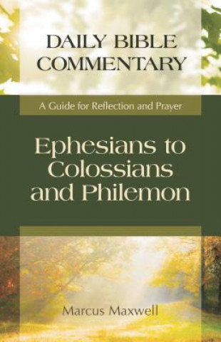 Kniha Ephesians to Colossians and Philemon: A Guide for Reflection and Prayer Marcus Maxwell