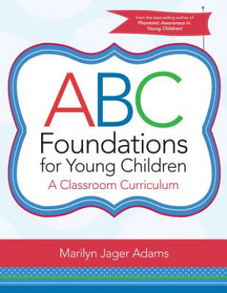 Könyv ABC Foundations for Young Children: A Classroom Curriculum Marilyn Jager Adams