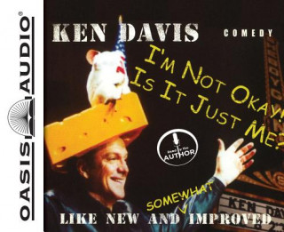 Audio I'm Not Okay! Is It Just Me?: Like New and Somewhat Improved Ken Davis
