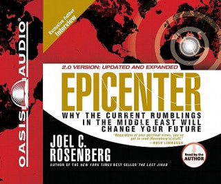 Audio Epicenter: Why the Current Rumblings in the Middle East Will Change Your Future Joel C. Rosenberg