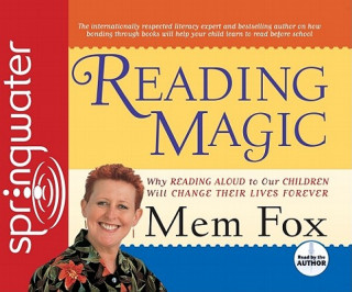 Audio Reading Magic: Why Reading Aloud to Our Children Will Change Their Lives Forever Mem Fox