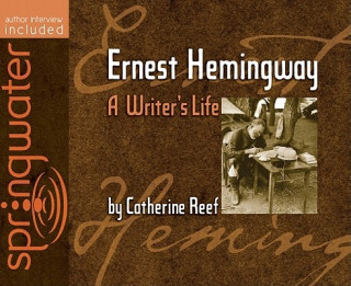 Hanganyagok Ernest Hemingway: A Writer's Life Catherine Reef