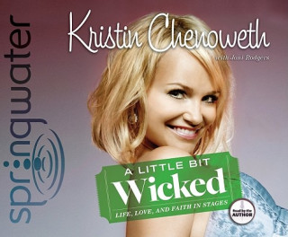 Hanganyagok A Little Bit Wicked: Life, Love, and Faith in Stages Kristin Chenoweth
