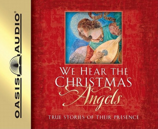 Audio We Hear the Christmas Angels: True Stories of Their Presence Evelyn Bence