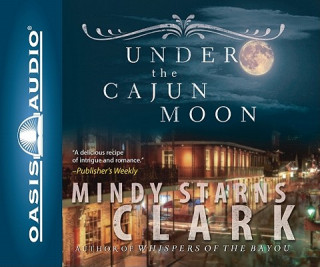 Audio Under the Cajun Moon Mindy Starns Clark