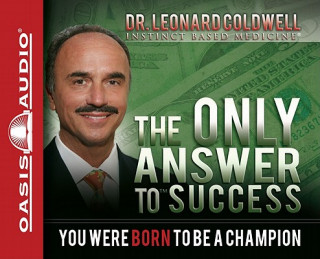 Audio The Only Answer to Success: You Were Born to Be a Champion Leonard Coldwell