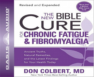 Audio The New Bible Cure for Chronic Fatigue & Fibromyalgia: Ancient Truths, Natural Remedies, and the Latest Findings for Your Health Today Don Colbert