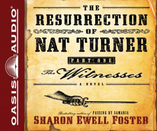 Audio The Resurrection of Nat Turner, Part One: The Witnesses Sharon Ewell Foster