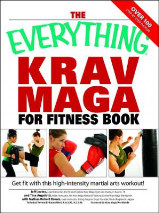 Könyv The Everything Krav Maga for Fitness Book: Get Fit Fast with This High-Intensity Martial Arts Workout! Jeff Levine