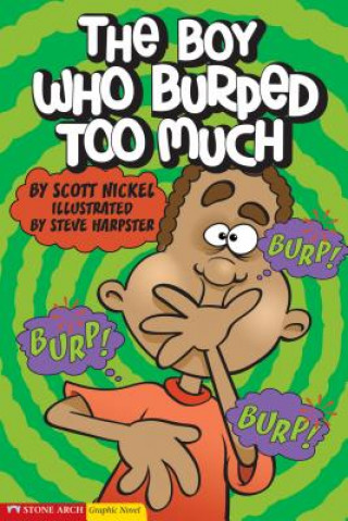 Könyv The Boy Who Burped Too Much Scott Nickel