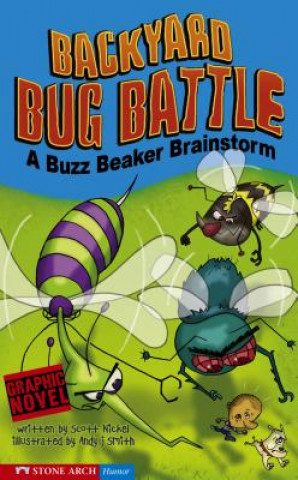 Könyv Backyard Bug Battle: A Buzz Beaker Brainstorm Scott Nickel
