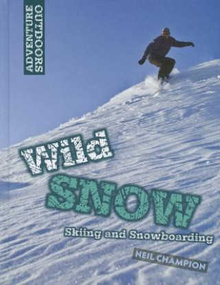 Carte Wild Snow: Skiing and Snowboarding Neil Champion