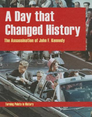 Kniha A Day That Changed History: The Assassination of John F. Kennedy Tracey Kelly