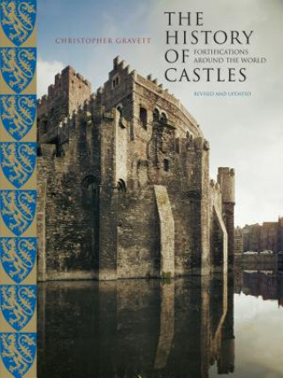 Kniha The History of Castles: Fortifications Around the World Christopher Gravett