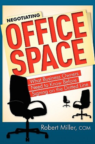 Książka Negotiating Office Space: What Business Owners Need to Know Before Signing on the Dotted Line Robert Miller