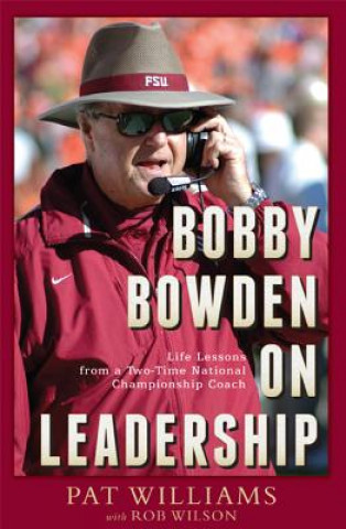 Könyv Bobby Bowden on Leadership: Life Lessons from a Two-Time National Championship Coach Pat Williams