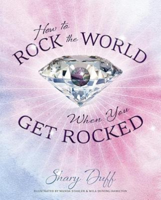 Kniha How to Rock the World When You Get Rocked Shary Duff