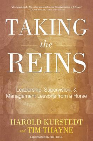 Carte Taking the Reins: Leadership, Supervision, & Management Lessons from a Horse Harold Kurstedt