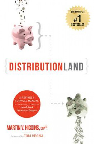 Könyv Distributionland: A Retiree's Survival Manual for Transitioning to a World of New Rules & Unexpected Dangers Martin V. Higgins