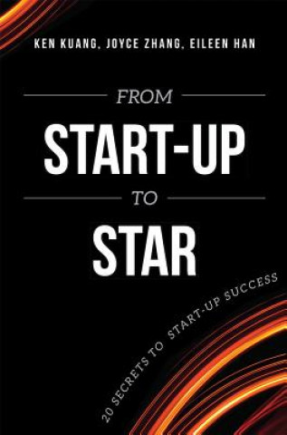 Carte From Start-Up to Star: 20 Secrets to Start-Up Success Ken Kuang