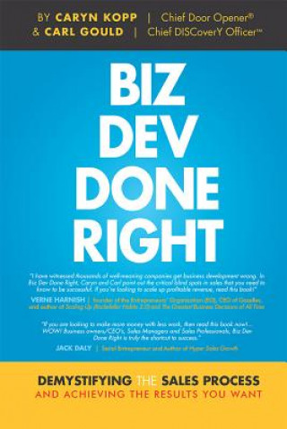 Kniha Biz Dev Done Right: Demystifying the Sales Process and Achieving the Results You Want Caryn Kopp