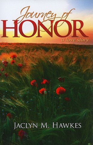 Könyv Journey of Honor: A Love Story Jaclyn M. Hawkes