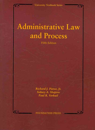 Könyv Administrative Law and Process, 5th (University Textbook Series) Richard J. Pierce